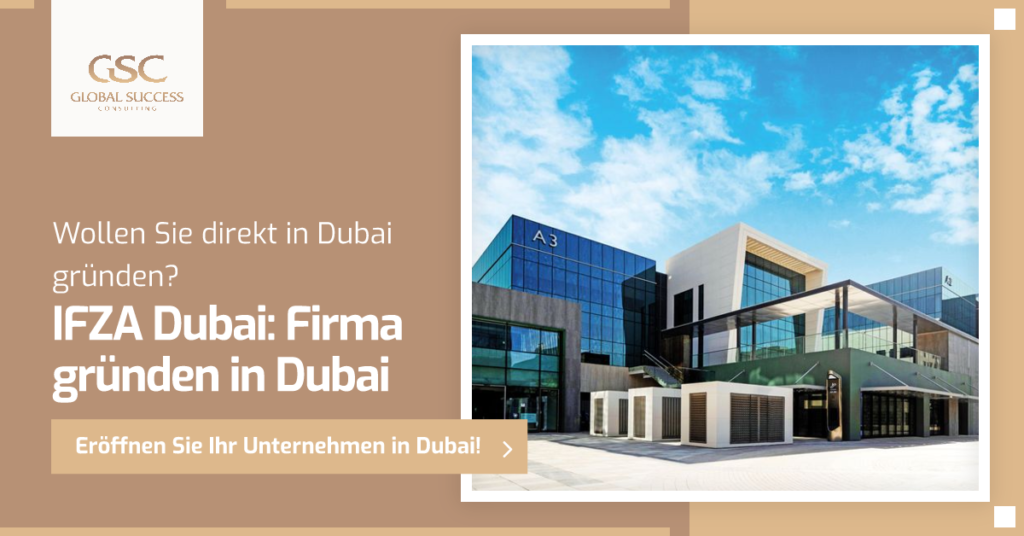 IFZA Dubai Firma gründen in Dubai mit der IFZA Freihandelszone mit Global Success Consulting