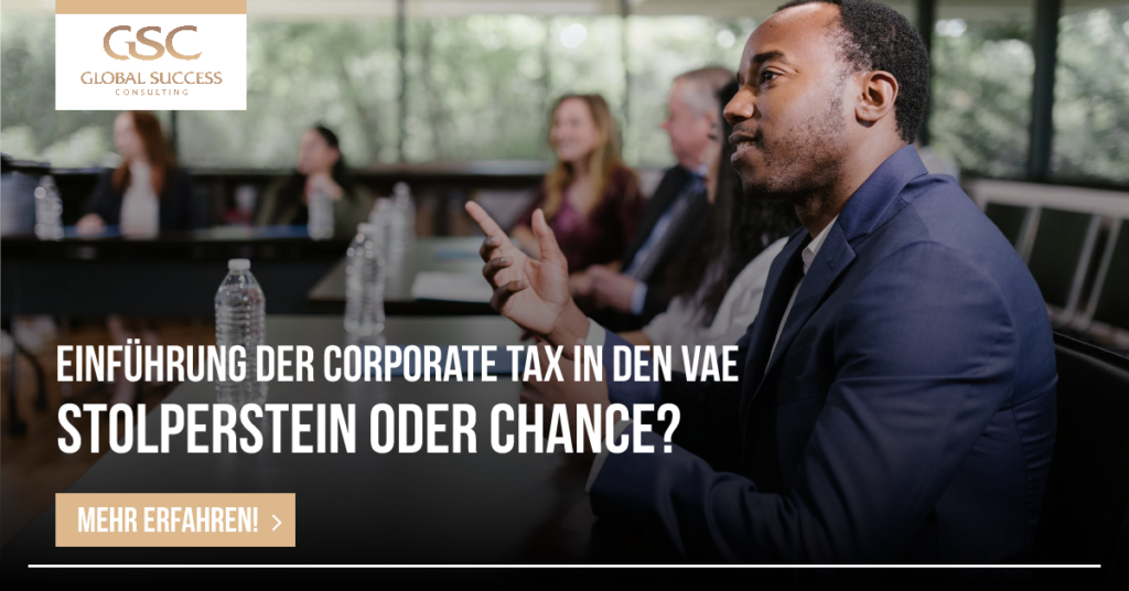 Einführung der Corporate Tax in den VAE Stolperstein oder eine Chance für Unternehmer Global Success Consulting