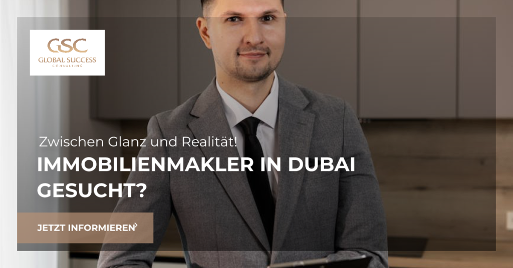 Immobilienmakler in Dubai - Die Wahrheit hinter glitzernden Fassaden Global Success Consulting