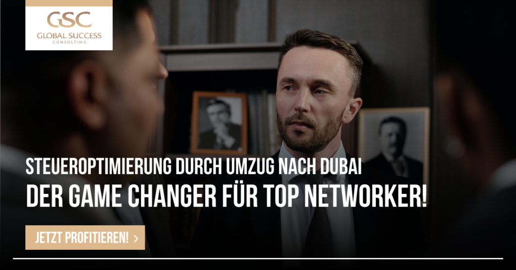 Steueroptimierung in Dubai - Der Game Changer für Top Network Marketing Führungskräfte - Global Success Consulting