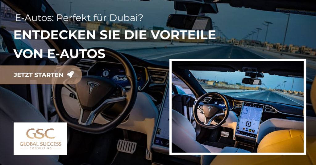 Elektrofahrzeuge in Dubai Eine Investition für Auswanderer und Unternehmer Global Success Consulting