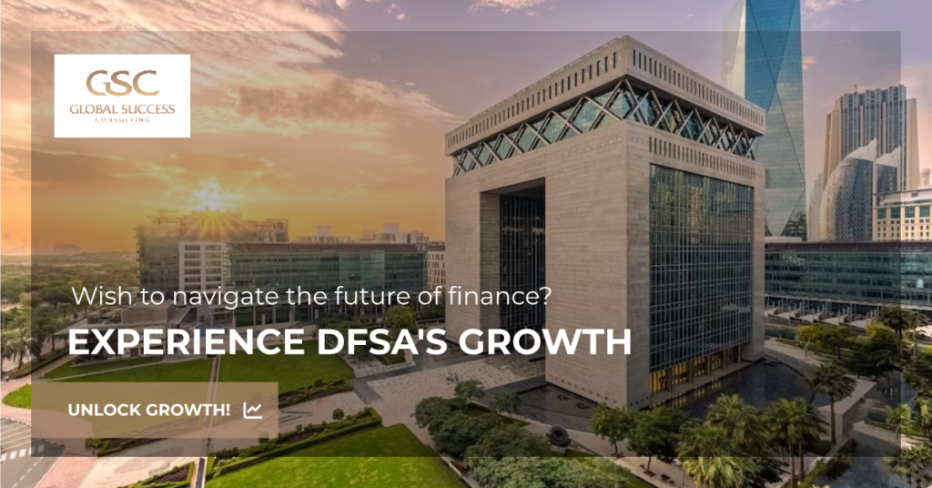 Navigating the Future of Finance How DFSA`s Record Growth Marks a New Era for Investors - Global Success Consulting