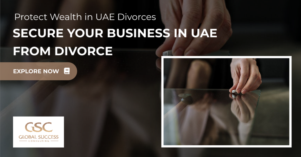 Ultimate Guide to Protecting Corporate and Personal Wealth in the UAE Avoid Financial Losses in Divorces Global Success Consulting Guide
