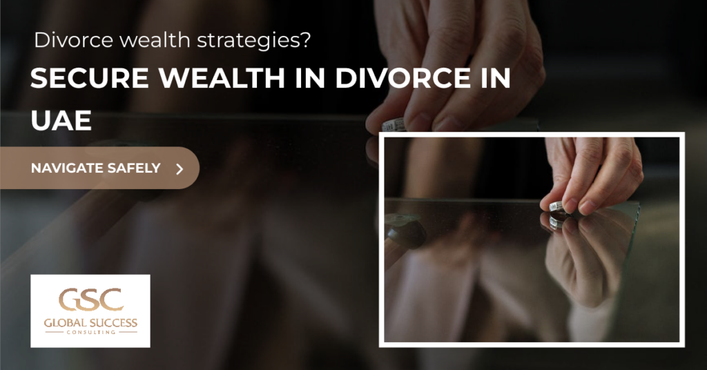 Strategic Asset Protection in UAE - Divorces Safeguarding Assets Across Diverse Legal Systems